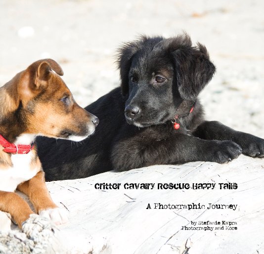 View Critter Cavalry Rescue Happy Tails by Stefanie Kapra Photography and More