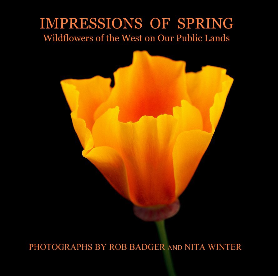 Ver IMPRESSIONS OF SPRING Wildflowers of the West on Our Public Lands por PHOTOGRAPHS BY ROB BADGER AND NITA WINTER