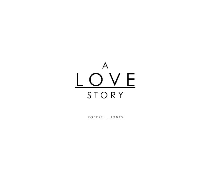 View A Love Story by Robert L. Jones