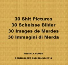 30 Shit Pictures 30 Scheisse Bilder 30 Images de Merdes 30 Immagini di Merda book cover