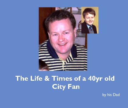 The Life & Times of a 40yr old City Fan book cover