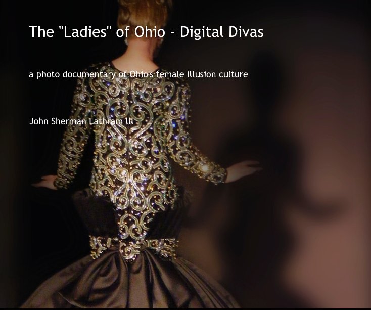 View The "Ladies" of Ohio - Digital Divas by John Sherman Lathram lll