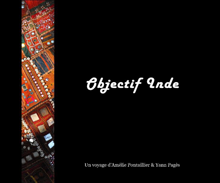 View Objectif Inde by Un voyage d'Amélie Pontaillier & Yann Pagès