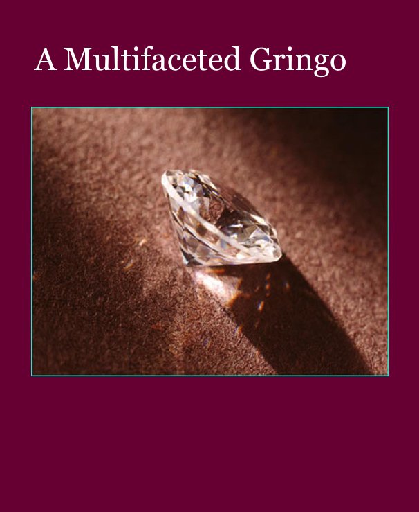 View A Multifaceted Gringo by Clifford Smith
