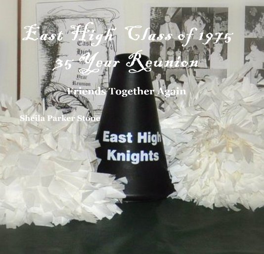 View East High Class of 1975 35 Year Reunion by Sheila Parker Stone
