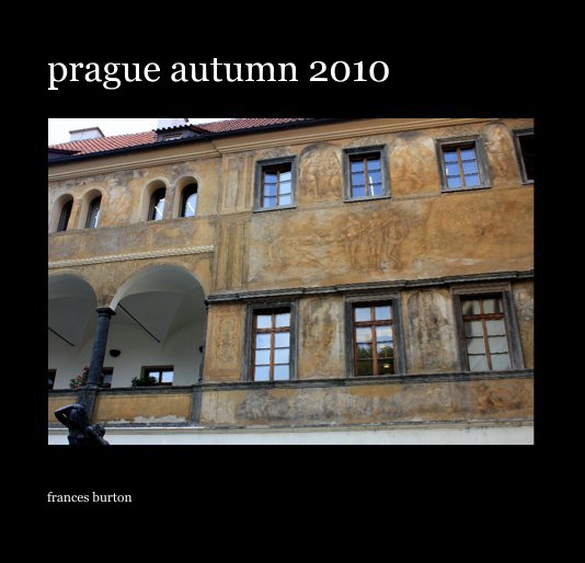 View prague autumn 2010 by frances burton