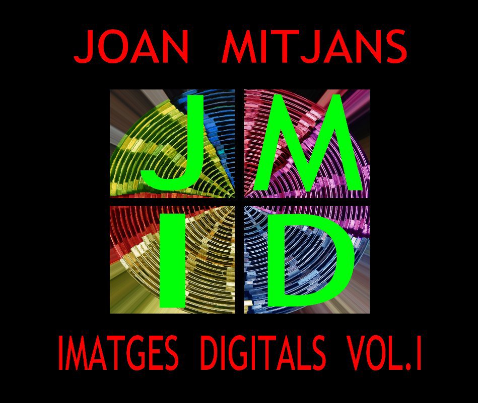 Ver Imatges Digitals Vol. I por Joan Mitjans