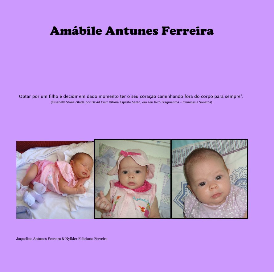 Ver Amábile Antunes Ferreira por Jaqueline Antunes Ferreira & Nylkler Feliciano Ferreira