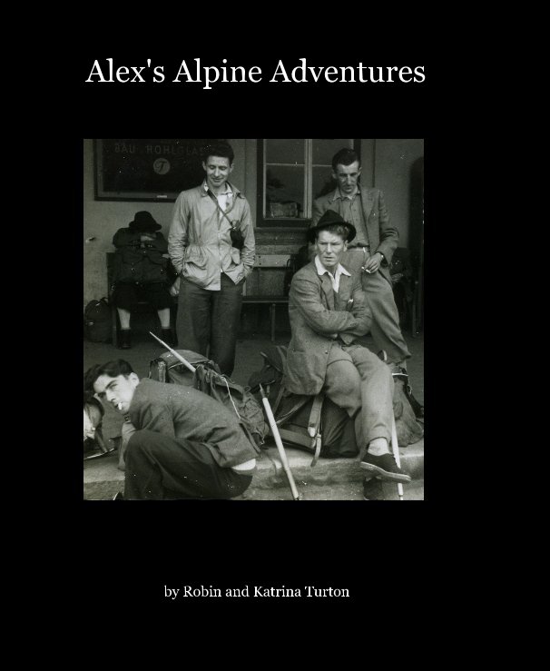 Ver Alex's Alpine Adventures por Robin and Katrina Turton