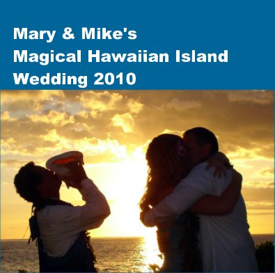 Mary & Mike's Magical Hawaiian Island Wedding 2010 book cover