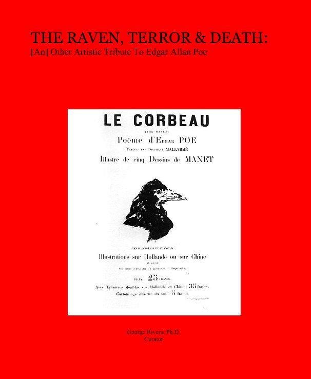 View THE RAVEN, TERROR & DEATH: [An] Other Artistic Tribute To Edgar Allan Poe by George Rivera, Ph.D. Curator