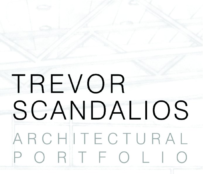 View Architecture Portfolio by Trevor Scandalios