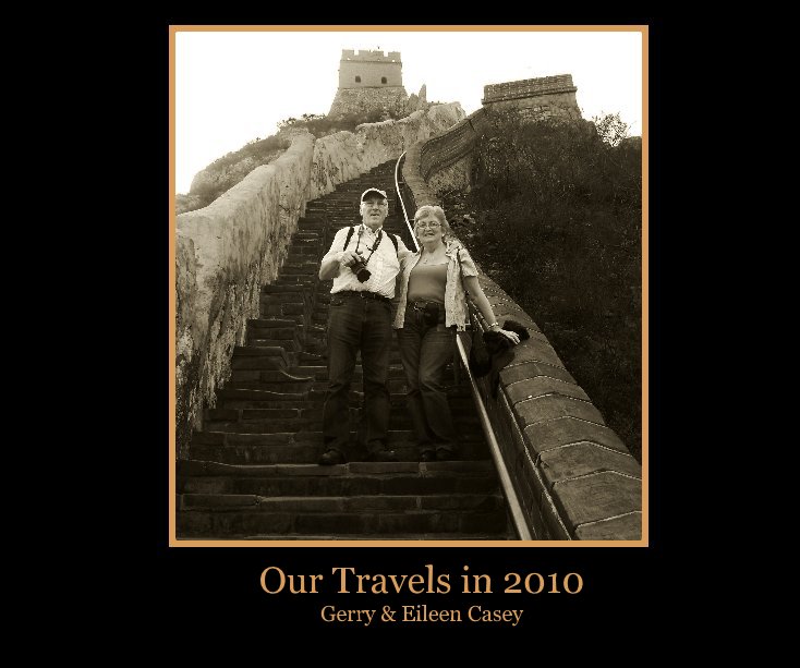 View Our Travels in 2010 Gerry & Eileen Casey by Gerry & Eileen Casey