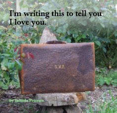 I'm writing this to tell you I love you. book cover