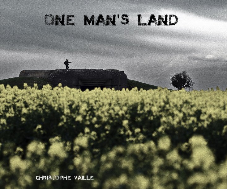 View ONE MAN'S LAND by Christophe Vaille
