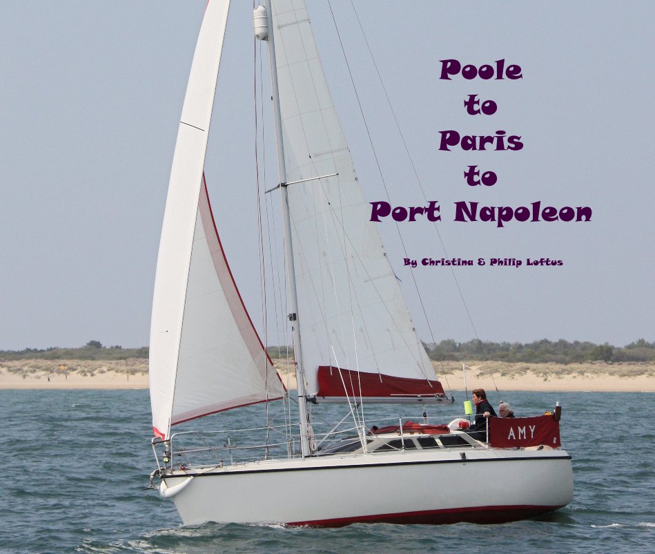 Ver Poole to Paris to Port Napoleon por Christina & Philip Loftus