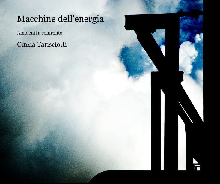 Ver Macchine dell'energia por Cinzia Tarisciotti