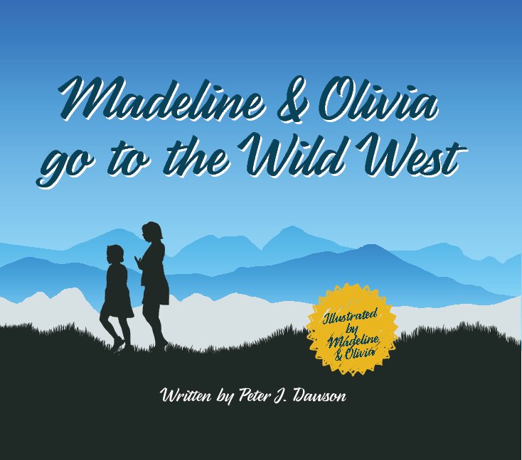View Madeline & Olivia go to the Wild West by Peter J. Dawson