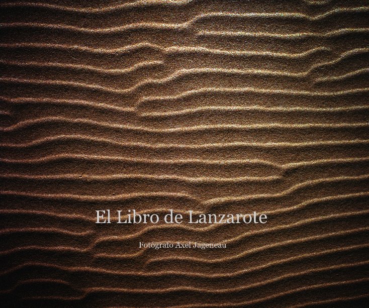 Ver El Libro de Lanzarote 02 por Fotógrafo Axel Jageneau