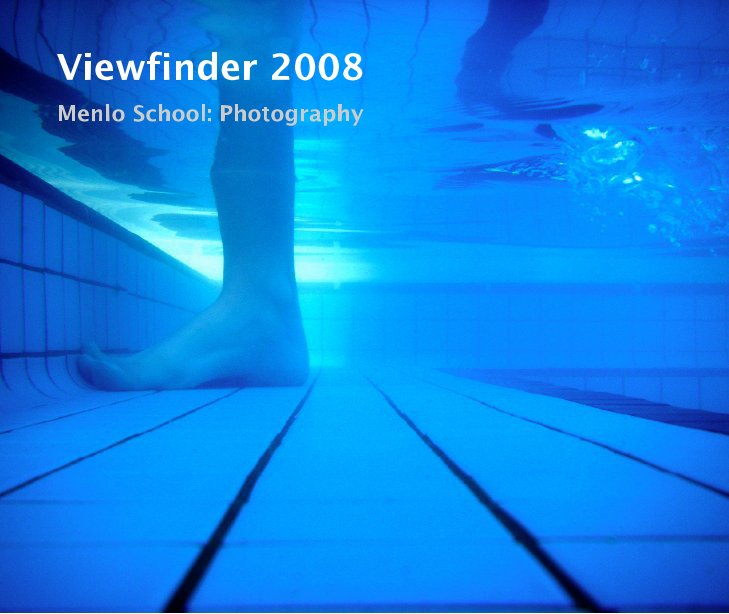 Ver Viewfinder 2008 por Menlo School Photography Students