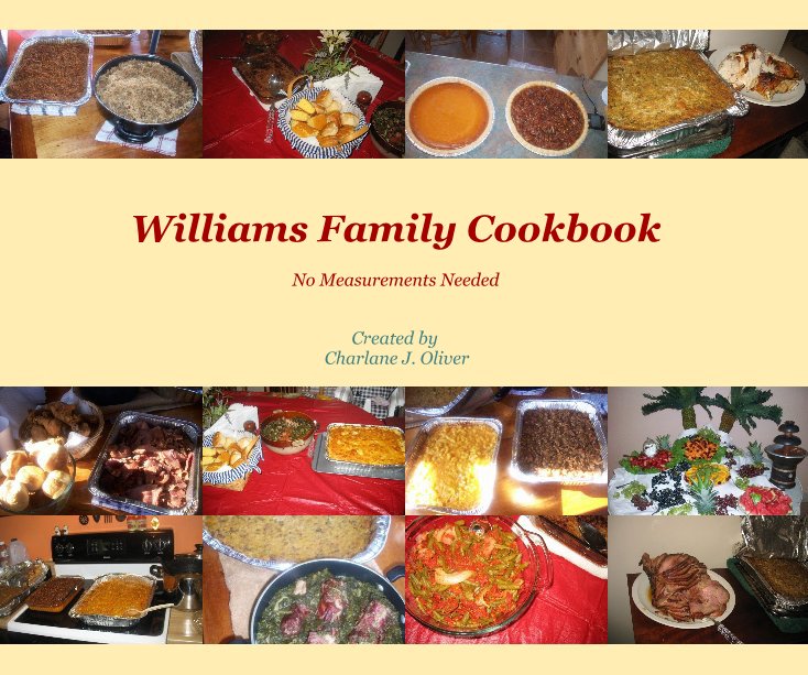 View Williams Family Cookbook by Created by Charlane J. Oliver