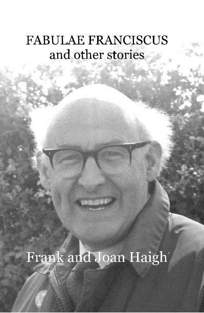 Bekijk FABULAE FRANCISCUS and other stories op Frank and Joan Haigh