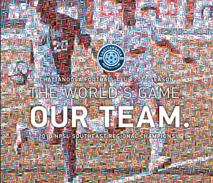 View Chattanooga FC: The World's Game, Our Team. by Paul Rustand