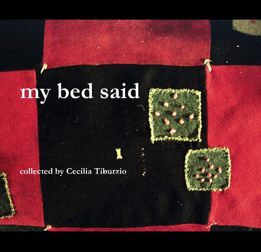 View my bed said by collected by Cecilia Tiburzio