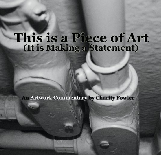 Ver This is a Piece of Art por Charity Fowler