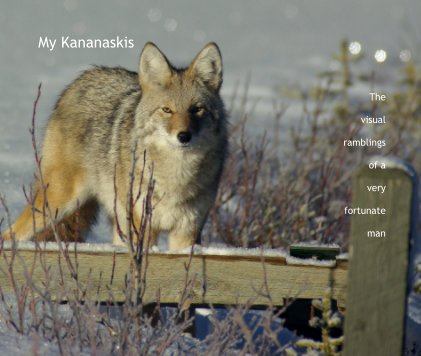 My Kananaskis The visual ramblings of a very fortunate man book cover