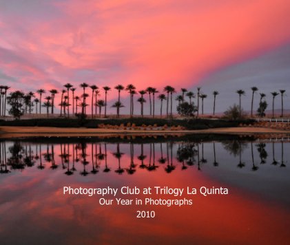 Photography Club at Trilogy La Quinta Our Year in Photographs 2010 book cover