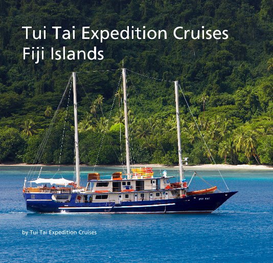 View Tui Tai Expedition Cruises Fiji Islands by Tui Tai Expedition Cruises