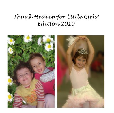 Thank Heaven for Little Girls! Edition 2010 book cover