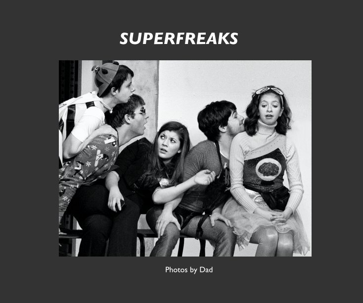 View SUPERFREAKS by Photos by Dad