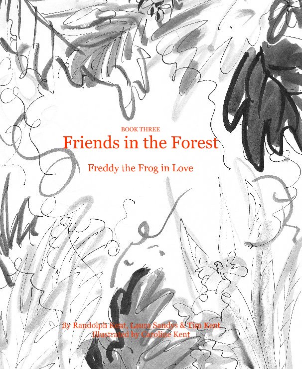 Ver Freddy the Frog in Love por Randolph Kent, Laura Sandys & Tim Kent Illustrated by Caroline Kent