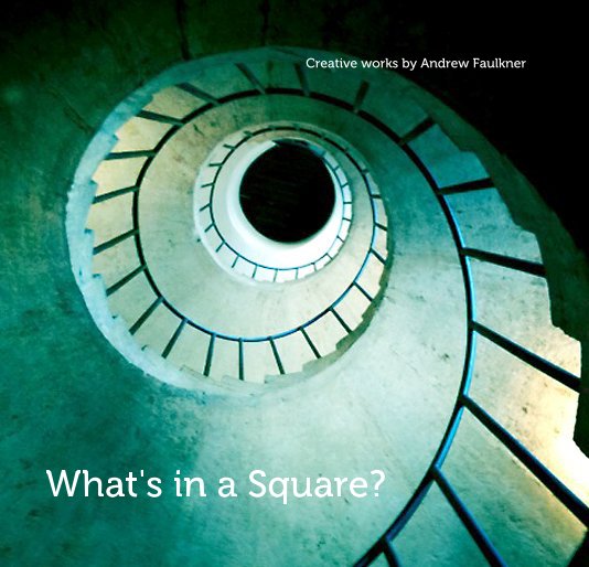 View What's in a Square? by Creative works by Andrew Faulkner