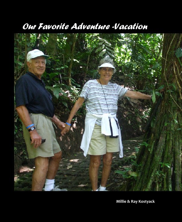 View Our Favorite Adventure -Vacation by Millie & Ray Kostyack