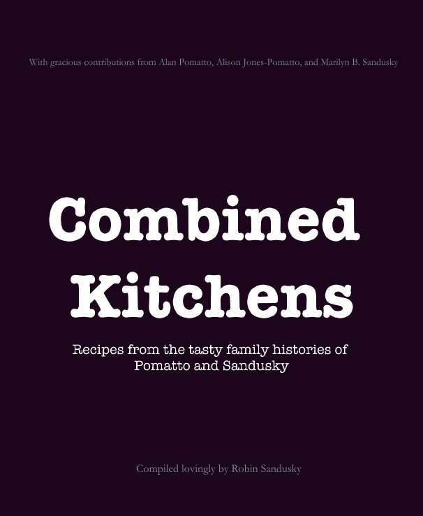 Ver Combined Kitchens por Compiled lovingly by Robin Sandusky