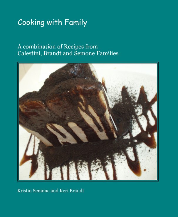 View Cooking with Family by Kristin Semone and Keri Brandt