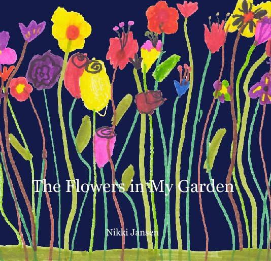 Ver The Flowers in My Garden por Nikki Jansen