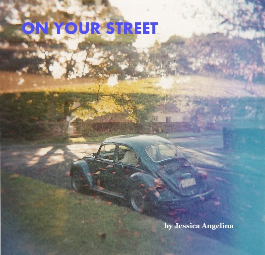 View ON YOUR STREET by Jessica Angelina