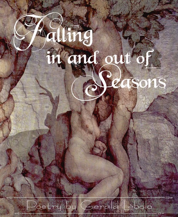View Falling in and out of Seasons by Gerald Lebolo