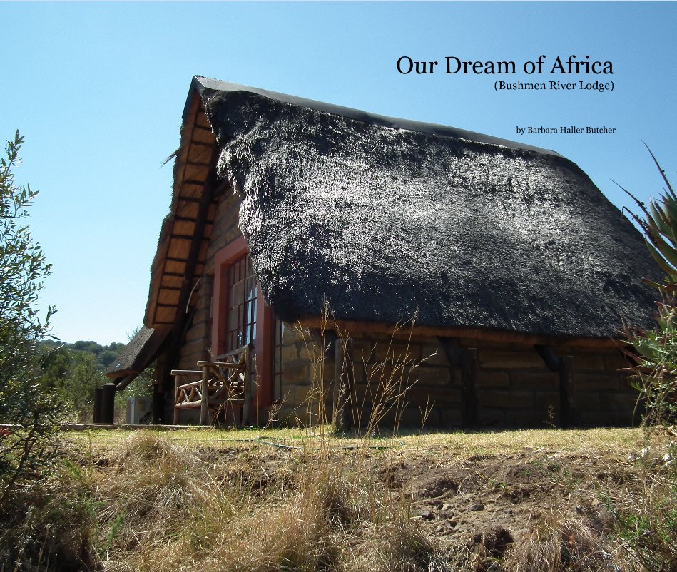 Ver Our Dream of Africa (Bushmen River Lodge) por Barbara Haller Butcher