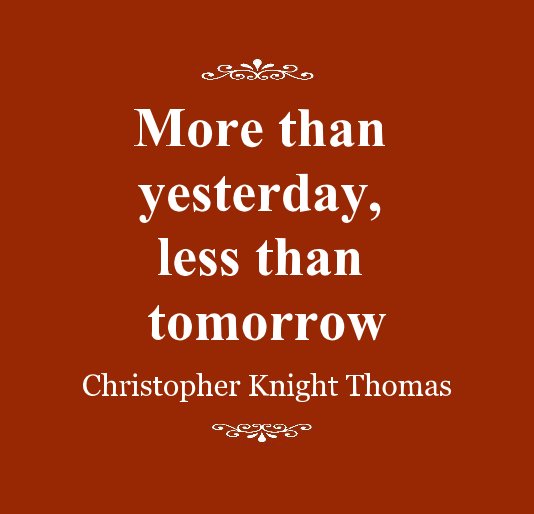 Ver More than yesterday, less than tomorrow por Christopher Knight Thomas