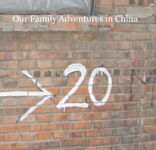 View Our Family Adventures in China by Marissa and Tim Tews