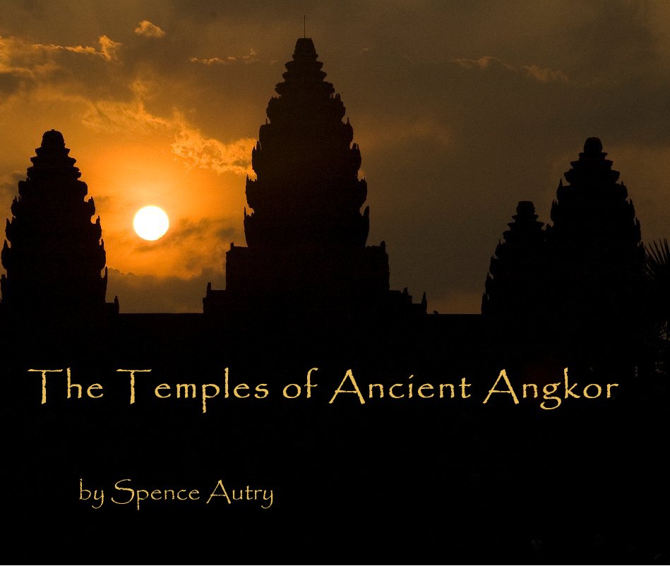View The Temples of Ancient Angkor by Spence Autry