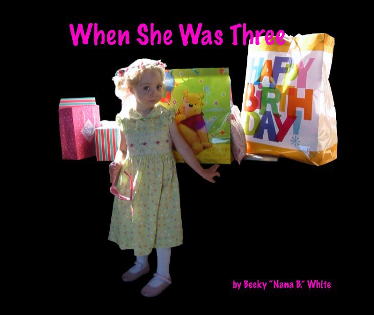 View When She Was Three by Becky "Nana B" White