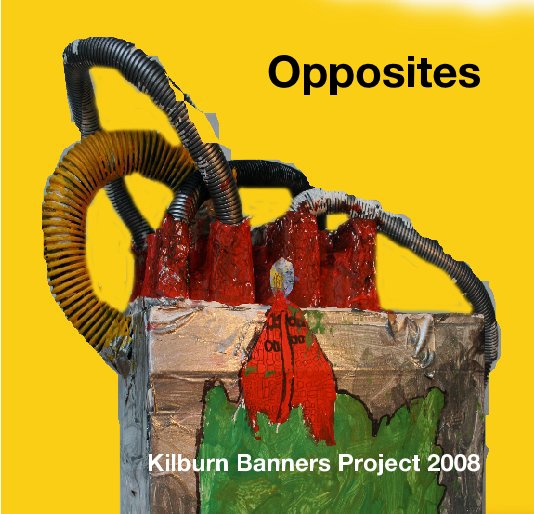 Visualizza Opposites di Kilburn Banners Project 2008