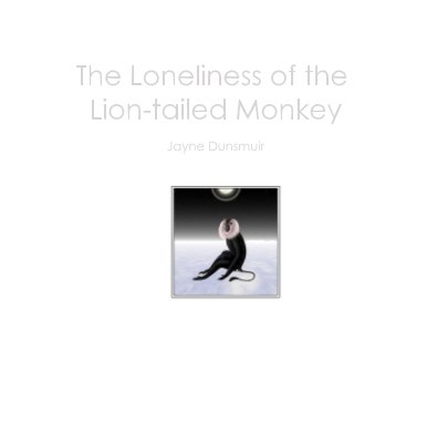 The Loneliness of the Lion-tailed Monkey book cover