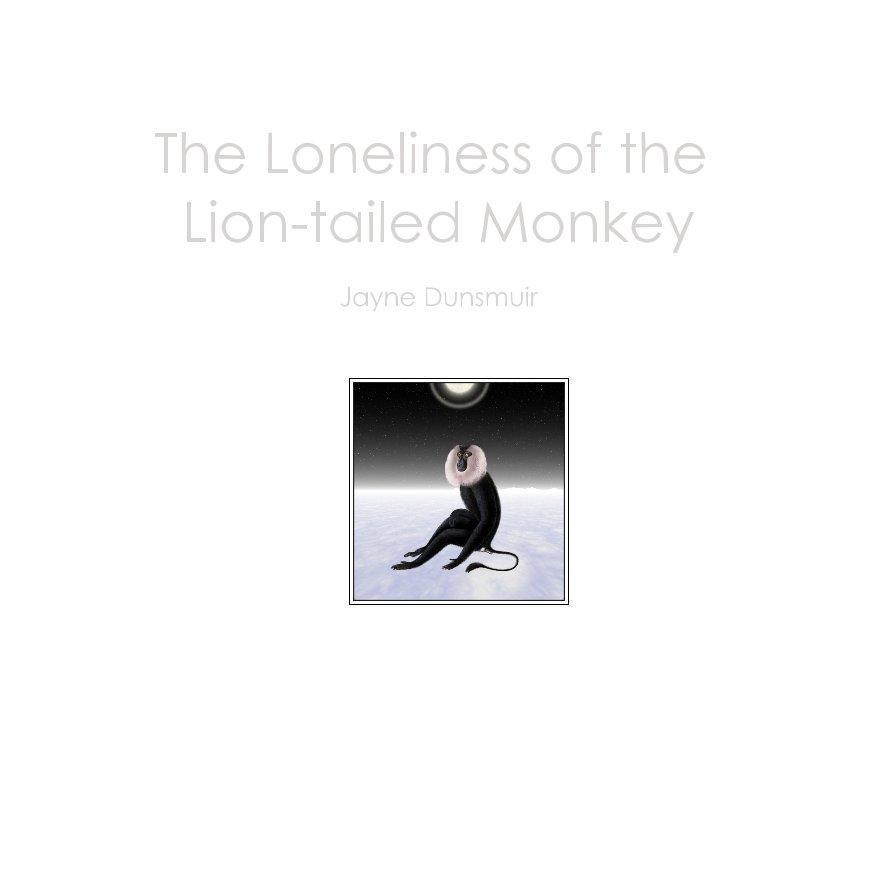 Ver The Loneliness of the Lion-tailed Monkey por Jayne Dunsmuir